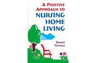 A Positive Approach to Nursing Home Living
