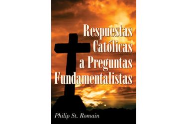 Respuestas católicas a preguntas fundamentalistas