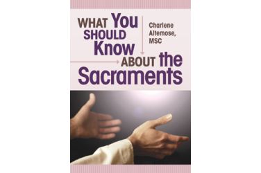 What You Should Know About the Sacraments