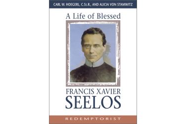 A Life of Blessed Francis Xavier Seelos, Redemptorist