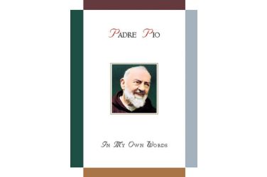 Padre Pio: In My Own Words