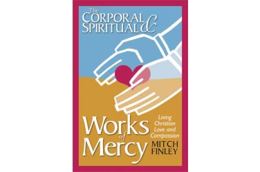 The Corporal and Spiritual Works of Mercy