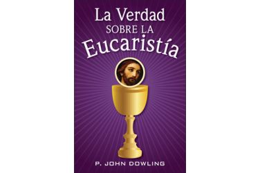 La verdad sobre la eucaristía