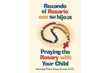 Rezando el Rosario con su hijo(a)/Praying the Rosary with Your Child