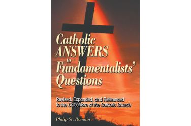 Catholic Answers to Fundamentalists' Questions