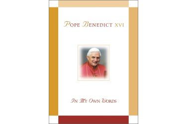 Pope Benedict XVI: In My Own Words