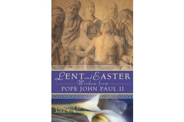 Lent and Easter Wisdom from Pope John Paul II