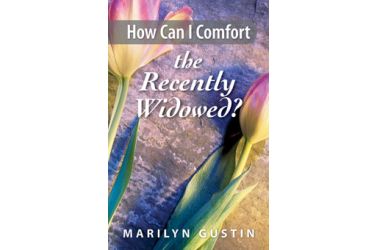 How Can I Comfort the Recently Widowed?