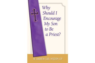 Why Should I Encourage My Son To Be A Priest?