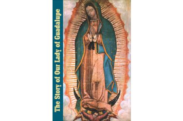 The Story of Our Lady of Guadalupe