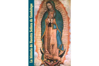 La historia de Nuestra Señora de Guadalupe