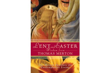 Lent and Easter Wisdom From Thomas Merton