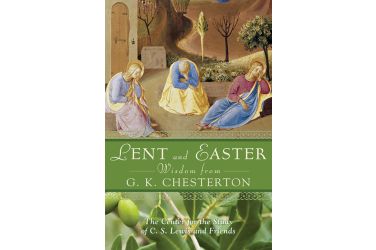 Lent and Easter Wisdom from G.K. Chesterton
