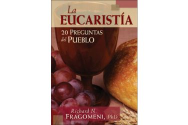 La Eucaristia: 20 Preguntas Pueblo