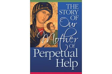 The Story of Our Mother of Perpetual Help