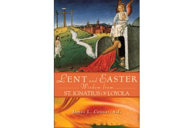 Lent and Easter Wisdom From St. Ignatius of Loyola