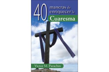40 maneras de enriquecer la Cuaresma
