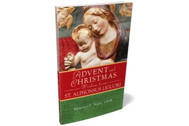 Advent and Christmas Wisdom from St. Alphonsus Liguori