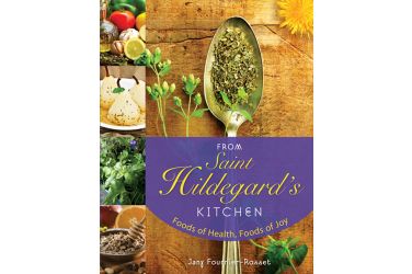 From Saint Hildegard's Kitchen