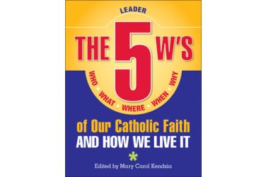 The 5 W's of Our Catholic Faith