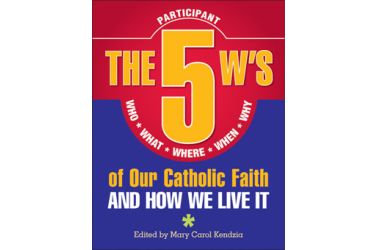 The 5 W's of Our Catholic Faith