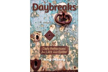 Daybreaks: Daily Reflections for Lent and Easter
