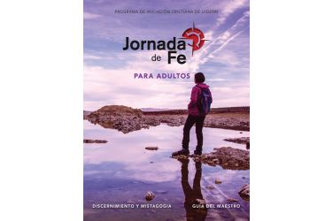 Jornada de fe para adultos, discernimiento y mistagogia Guía del Maestro