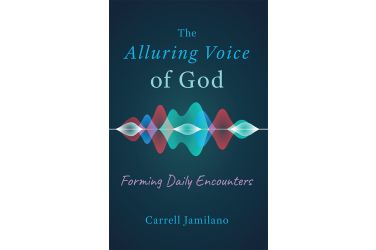 The Alluring Voice of God: Forming Daily Encounters