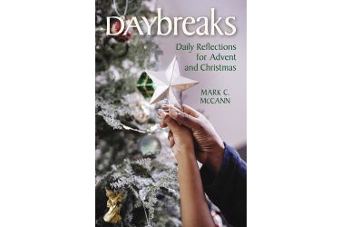 Daybreaks: Daily Reflections for Advent and Christmas by Mark C. McCann