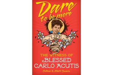 Dare to Be More: The Witness of Blessed Carlo Acutis