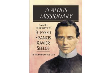 Zealous Missionary: From the Perspective of Blessed Francis Seelos
