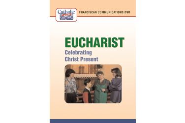 Eucharist: Celebrating Christ Present