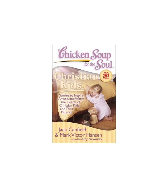 Chicken Soup for the Soul: Christian Kids