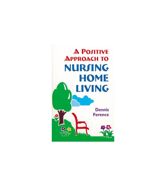A Positive Approach to Nursing Home Living