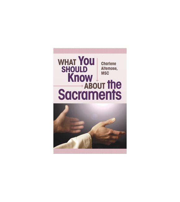 What You Should Know About the Sacraments
