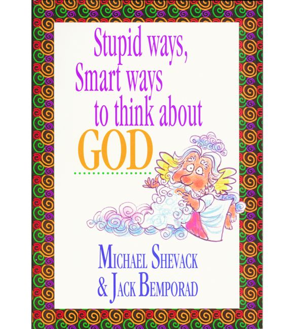 Stupid Ways, Smart Ways to Think About God