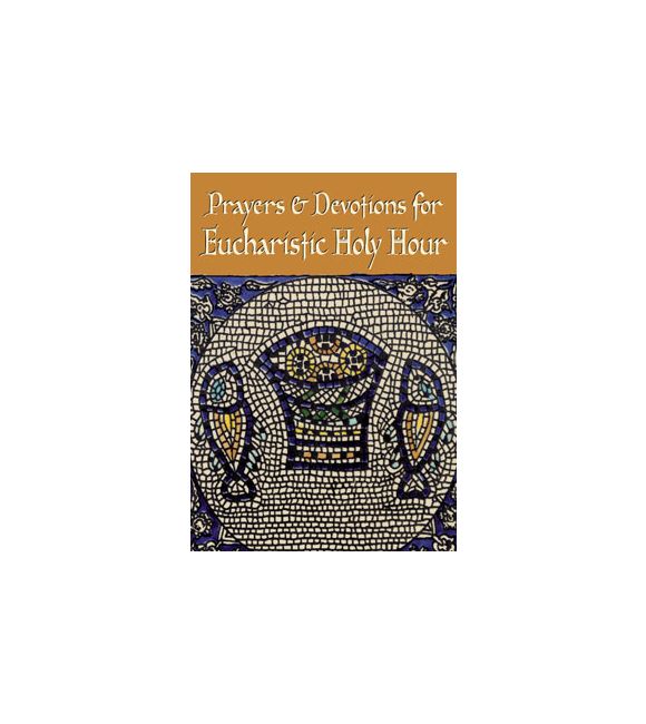 Prayers and Devotions for Eucharistic Holy Hour