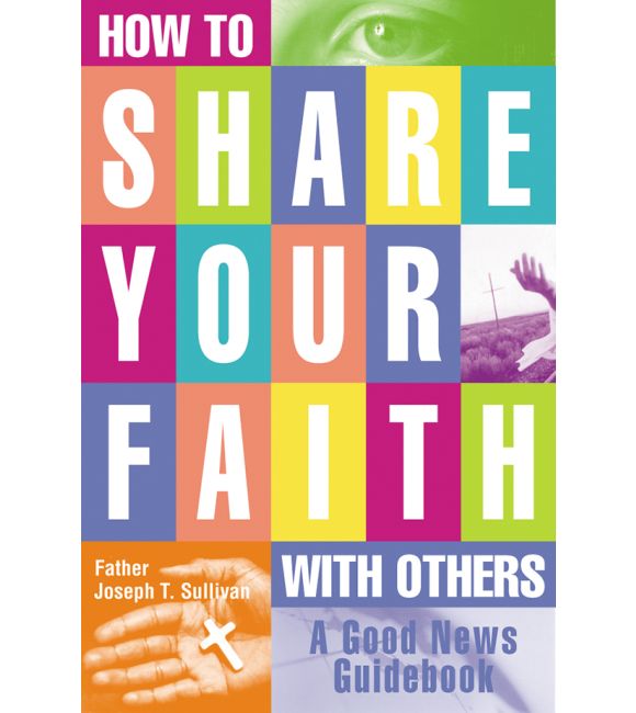 How to Share Your Faith With Others: A Good News Guidebook