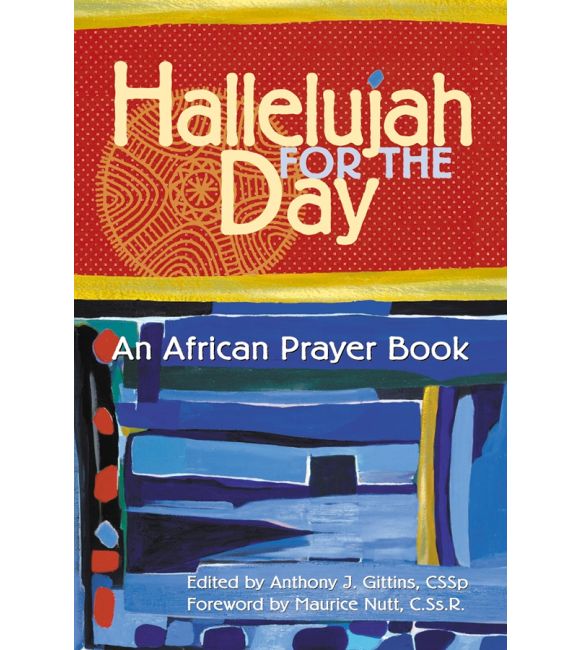Hallelujah for the Day: An African Prayer Book
