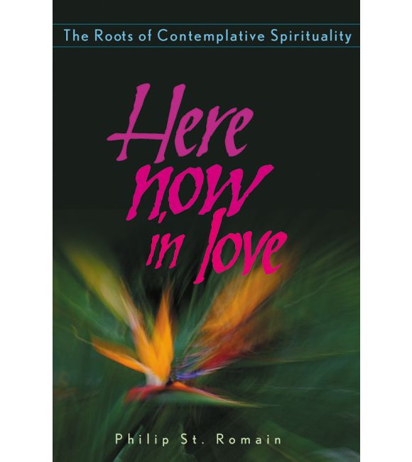 Here Now In Love: The Roots of Contemplative Spirituality