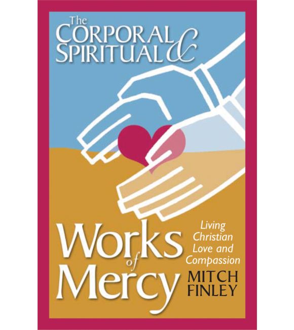 The Corporal and Spiritual Works of Mercy