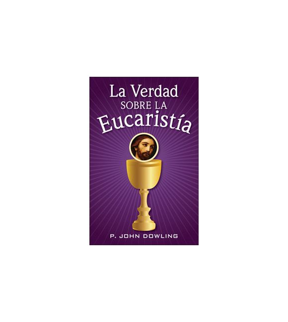La verdad sobre la eucaristía