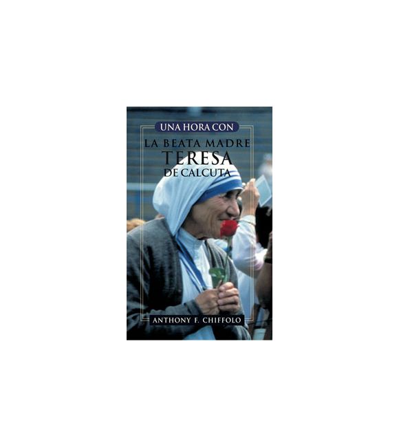 Una hora con la Beata Madre Teresa de Calcuta