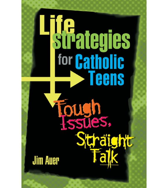 Life Strategies for Catholic Teens