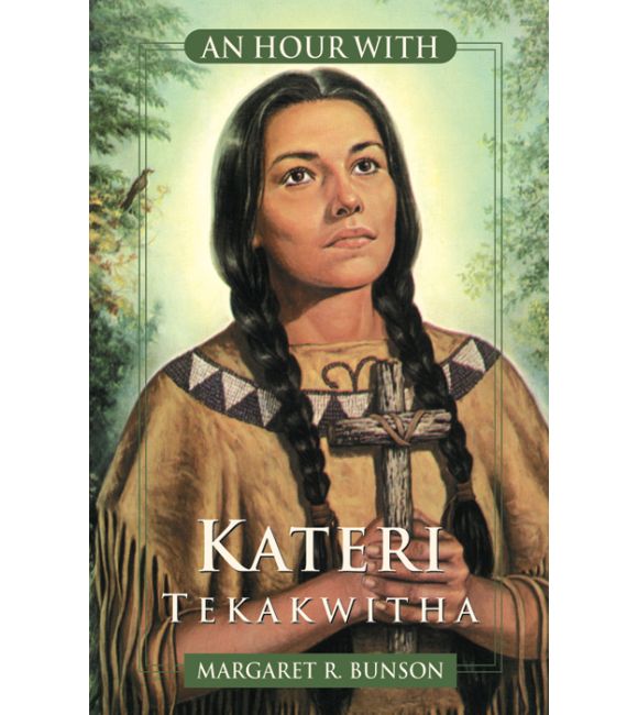 An Hour With Kateri Tekakwitha