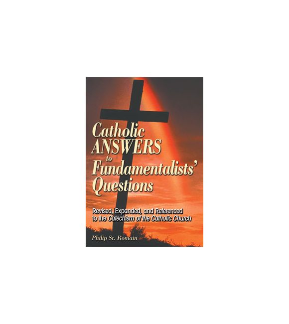 Catholic Answers to Fundamentalists' Questions