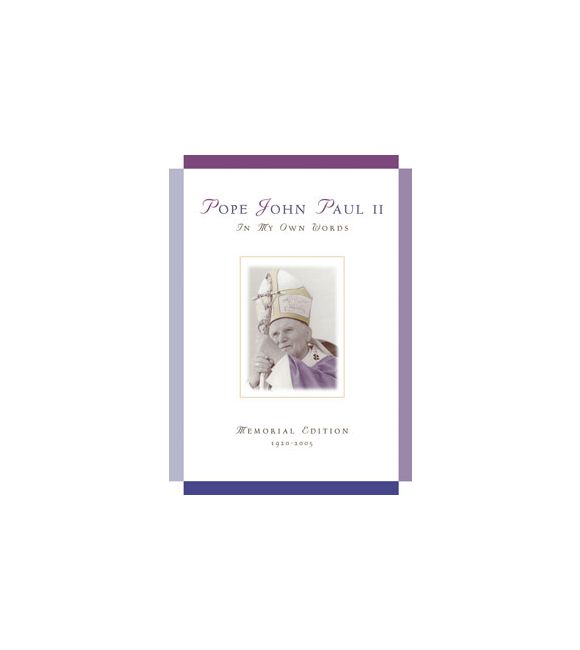 Pope John Paul II: In My Own Words