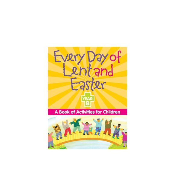 Every Day of Lent and Easter, Year B