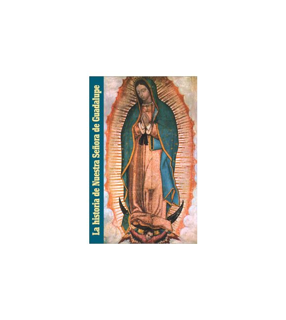 La historia de Nuestra Señora de Guadalupe