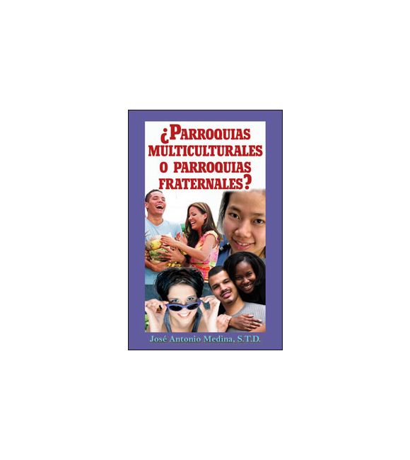 ¿Parroquias multiculturales o parroquias fraternales?